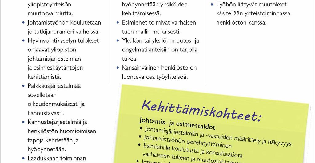 mm. lisääntynyt yhteistyö, avoin johtaminen ja kehityskeskusteluissa esiinnostettujen asioiden huomiointi - Työhyvinvointia voisi