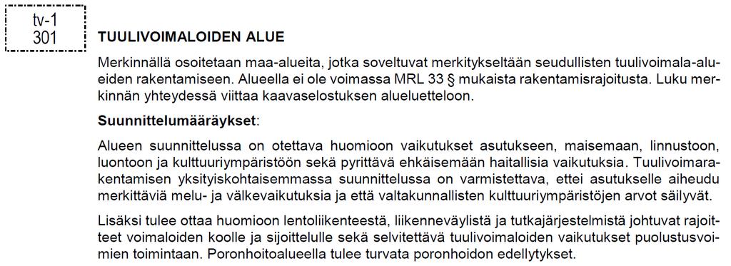 C ) Kaavaehdotuksessa ja hyväksytyssä kaavassa tuulivoimaloiden alueena (tv-1) --> Kokonaisarvioinnissa huomioitiin kaavaprosessin aikana laaditut selvitykset sekä saatu osallispalaute --> Ote