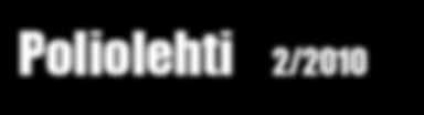 Poliolehti 2/2010 Kannen kuva AK Lehti ilmestyy 4 kertaa vuodessa Ilmoitusmyynti NetConnection Oy Puh. 09 547 4100 Gsm: 050 540 2557 samira.taina@netconn.