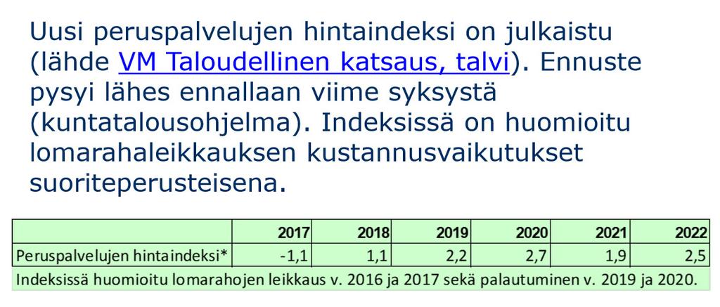 Kuntatalouteen liittyvät ennusteet ja muistipaikat Joulukuussa VM päivitti ennusteen peruspalvelujen hintaindeksistä. Tiedot löytyvät mm. pääekonomistin palstalta, vinkkilistalta.