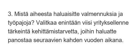 Yritysten kehittämis/osaamistarve TOP 5: 1. Digimarkkinointi ja viestintä somekanavissa sekä hakukoneissa 2. Yritysyhteistyön lisääminen alueen pienyritysten välillä 3.