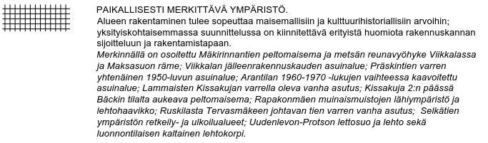 rakentaminen ja muu maankäyttö on sopeutettava suunnittelulla ympäristöönsä tavalla, joka vahvistaa taajaman omaleimaisuutta.