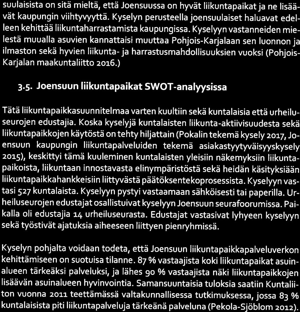 ) Pokalin (2017) tekemän kyselyn perusteella liikunnan tarjonnan määrä ei näyttäisi olevan ongelma Joensuussa.