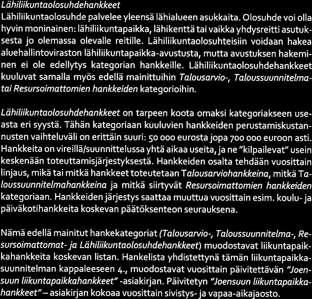 17(25) JENSUU 4.3. Hankekategoriat Liikuntapaikkahankkeet on jaettu hankekategorioihin hankkeiden jäsentä miseksi.