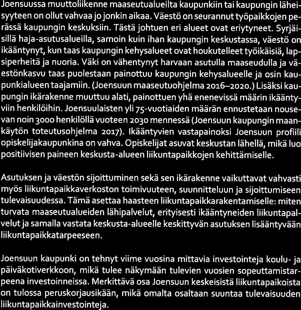 19 (25) ]ENsuu 5. Tulevaisuus 5.1. Joensuun liikuntapaikkaverkostoon vaikuttavia tekijöitä Tässä liikuntapaikkasuunnitelmassa kuvattujen tavoitteiden saavuttamiseksi ja liikuntapaikkaverkoston