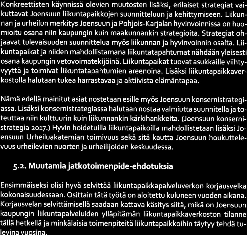 Strategiat oh jaavat tulevaisuuden suunnittelua myös liikunnan ja hyvinvoinnin osalta. Lii kuntapaikatja niiden mahdollistamana liikuntatapahtumat nähdään yleisesti osana kaupungin vetovoimatekijöinä.