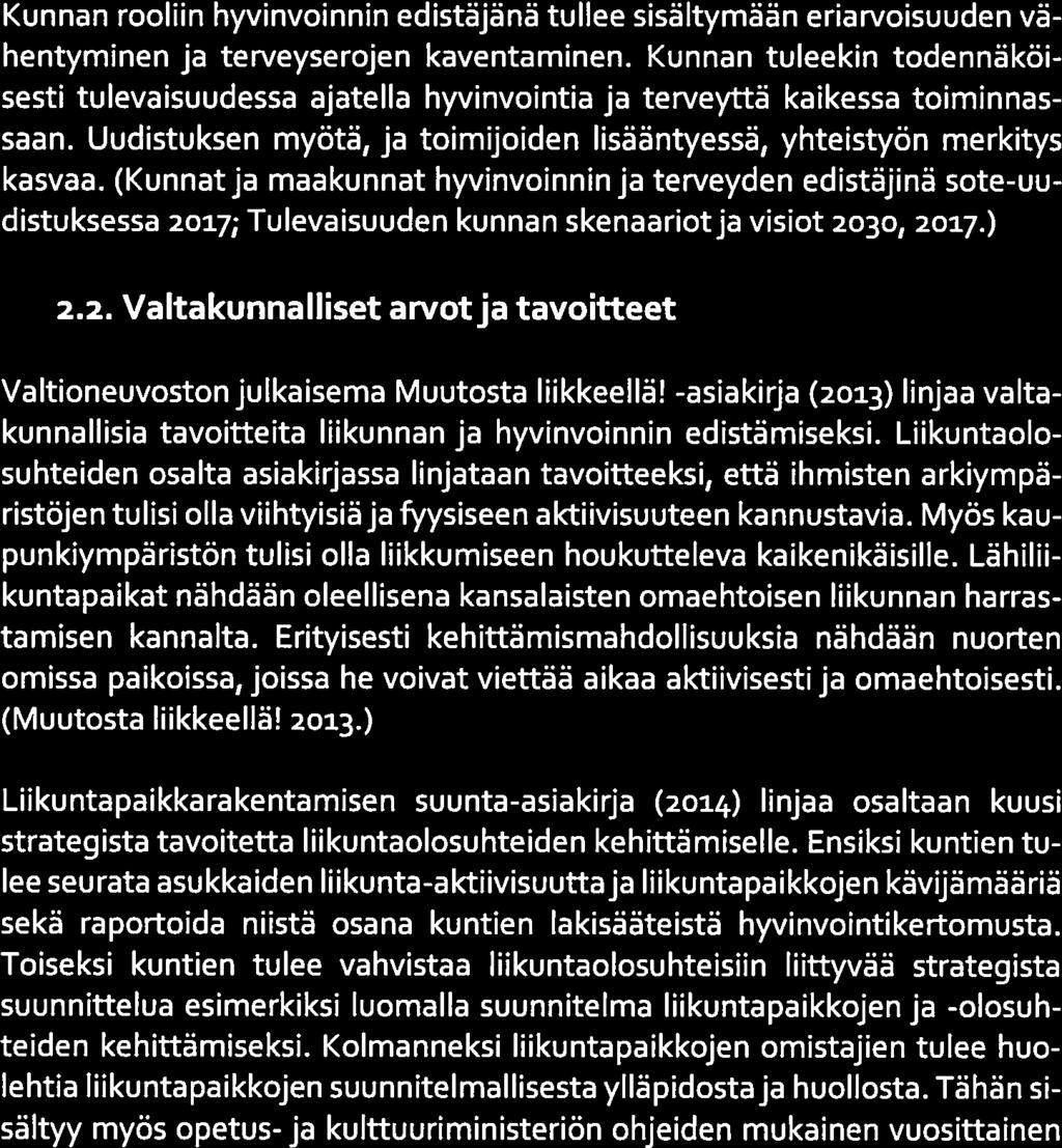 6(25) ]ENSUU Kunnan rooliin hyvinvoinnin edistäjänä tullee sisältymään eriarvoisuuden vä hentyminen ja terveyserojen kaventaminen.