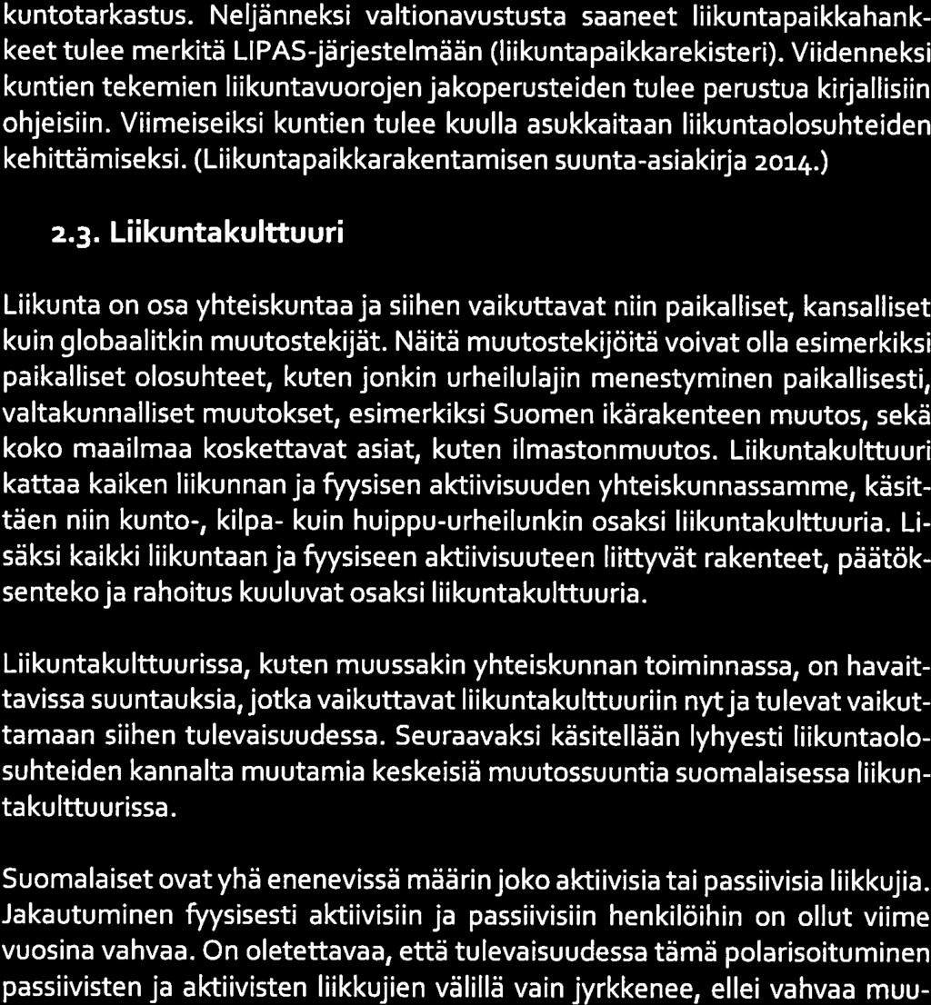 (Kunnat ja maakunnat hyvinvoinnin ja terveyden edistäjinä sote-uu distuksessa 2017; Tulevaisuuden kunnan skenaariotja visiot 2030, 2017.) 2.2. Valtakunnalliset arvot ja tavoitteet Valtioneuvoston julkaisema Muutosta liikkeellä!