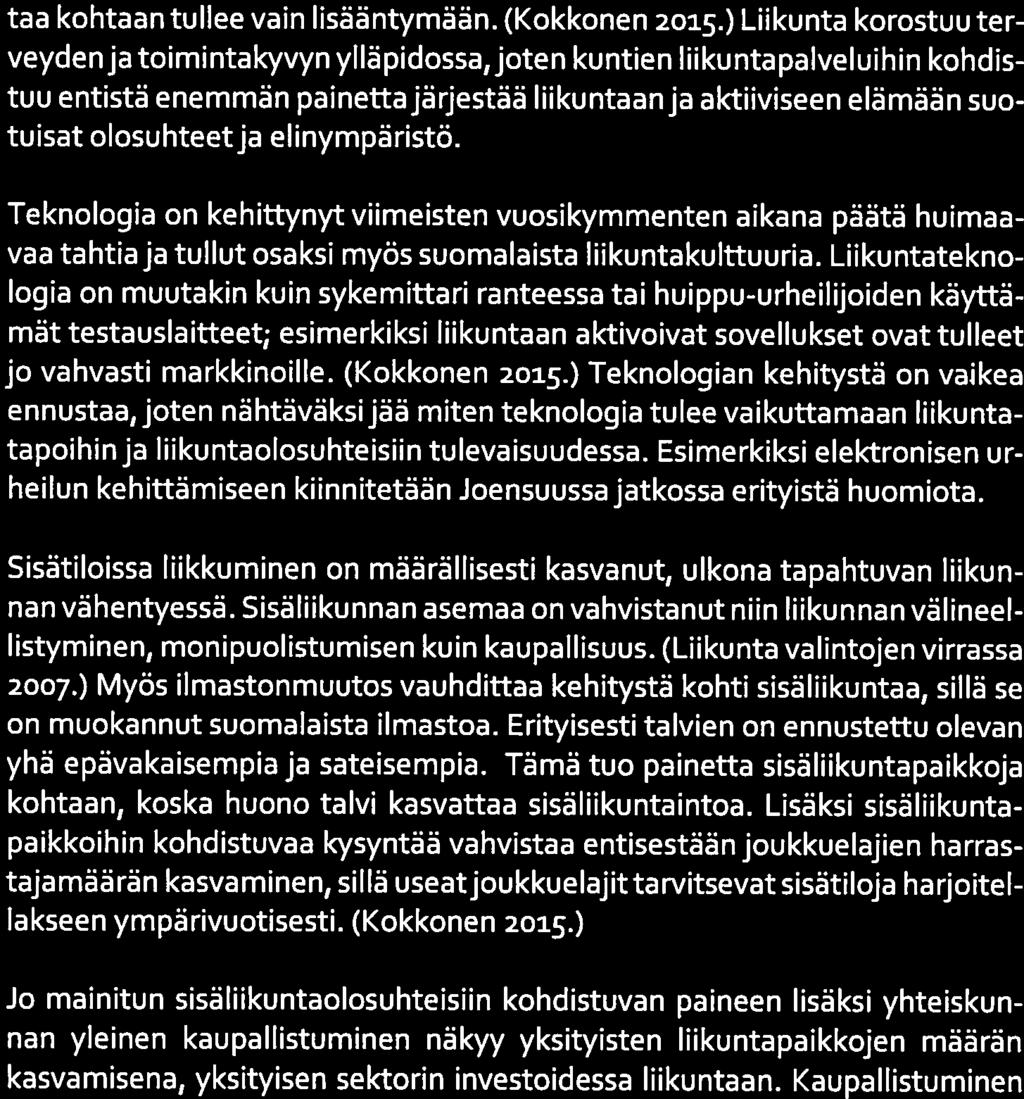 liikkujia. Sosioeko nominen asema vaikuttaa pitkälle, sillä vanhempien tausta vaikuttaa vielä las ten myöhempiin liikuntatottumuksiin.
