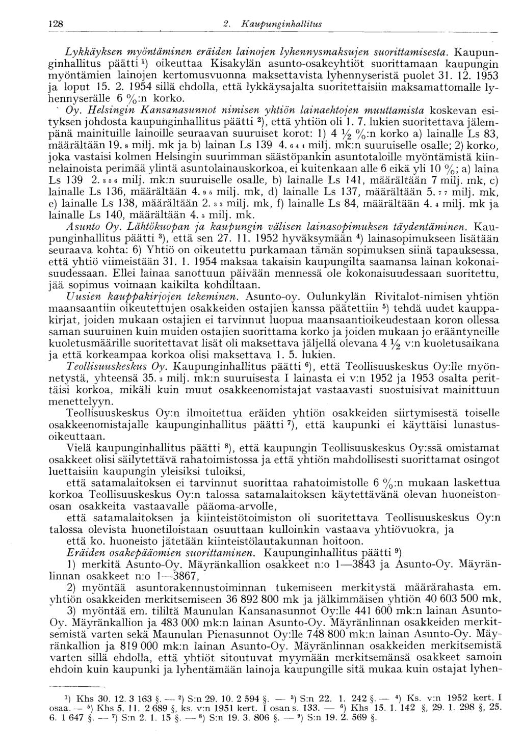 128 2. Kaupunginhallitus Lykkäyksen myöntäminen eräiden lainojen lyhennysmaksujen suorittamisesta.