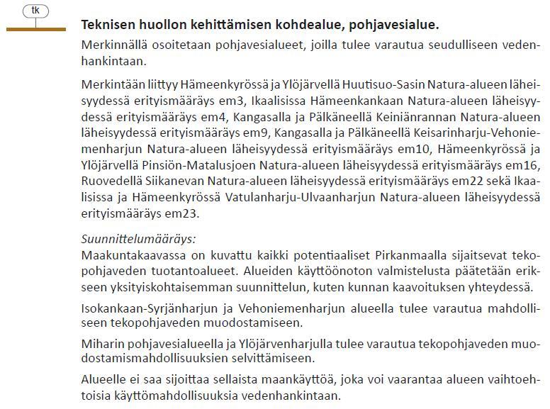 Vedenhankinnan osalta kaavassa on esitetty pohjavesialueet, teknisen huollon kehittämisen kohdealueet, nykyiset ja kehitettävät pintavedenottamot sekä