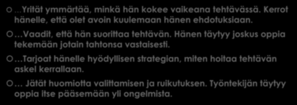 Aelterman et al., SAW (valmisteilla) Alainen valittaa, ettei haluaisi tehdä työtehtävää. Miten johtajana reagoit?