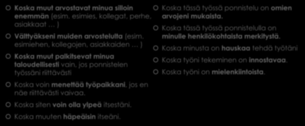 esimiehen, kollegojen, asiakkaiden ) Koska muut palkitsevat minua taloudellisesti vain, jos ponnistelen työssäni riittävästi Koska voin menettää työpaikkani, jos en näe