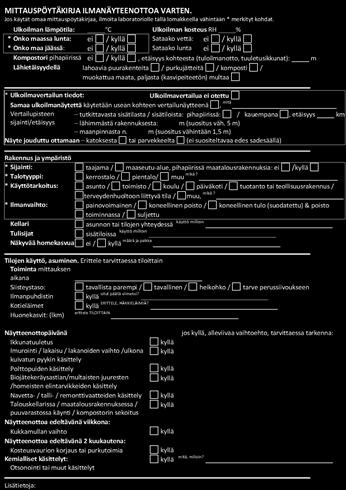 etäisyys kohteesta (tuloilmanotto, tuuletusikkunat): m Lähietäisyydellä lahoavia puurakenteita / purkujätteitä / komposti / muokattua maata, paljasta (kasvipeiteetön) multaa * Ulkoilmavertailun