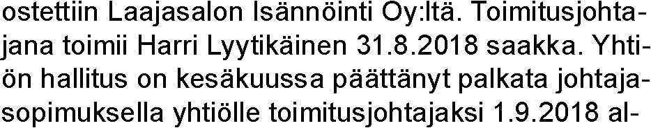 vuoden tasolla. Rahavarat vuoden 2018 alussa olivat 24,5 milj. eukaen Juha Viljakaisen. kuvuonna 2018.