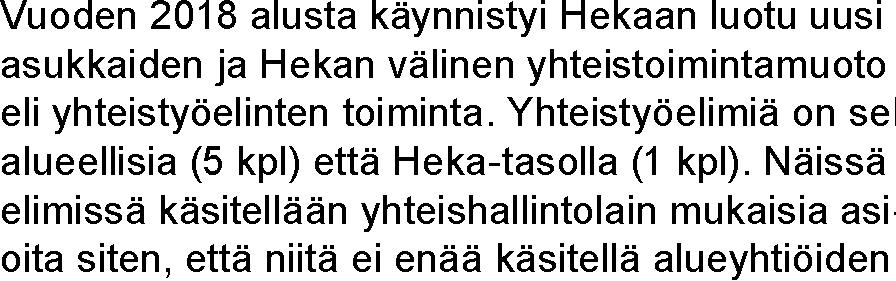 Helsingin kaupungin asunnot -konserni 100 % Helsingin kaupungin omistusosuus Hallituksen puheenjohtaja Hekan asuntojen rakentamisessa ja peruskorjaami- Bergholm, Jorma Luukinen,