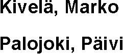 Assmann, Dolf Lampi, Santeri Lampola, Pia Pakkanen, Sanna-Maria Toiminnanjohtaja Salo, Ari suunnattu avoimina kaikille alueen asukkaille. Korpaljon uutuuksia.