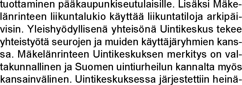 Uintikeskus Oy 66,67 % Helsingin kaupungin omistusosuus Hallituksen puheenjohtaja Hallituksen varapuheenjohtaja Toimitusjohtaja (sivutoiminen)