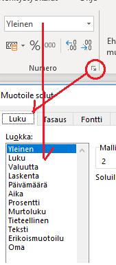 10 NUMERO tai LUKU Aloitus- välilehden Numero pikakomennot tai pieni painike oikealla alhaalla Numero komennoissa. Muotoile solut näkymässä nimeltä Luku-.