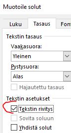 Tällöin voi käyttää rivin tavutuskomentoa Rivi tavutus Jos jossakin solussa on pitkä teksti ja se pitäisi saada