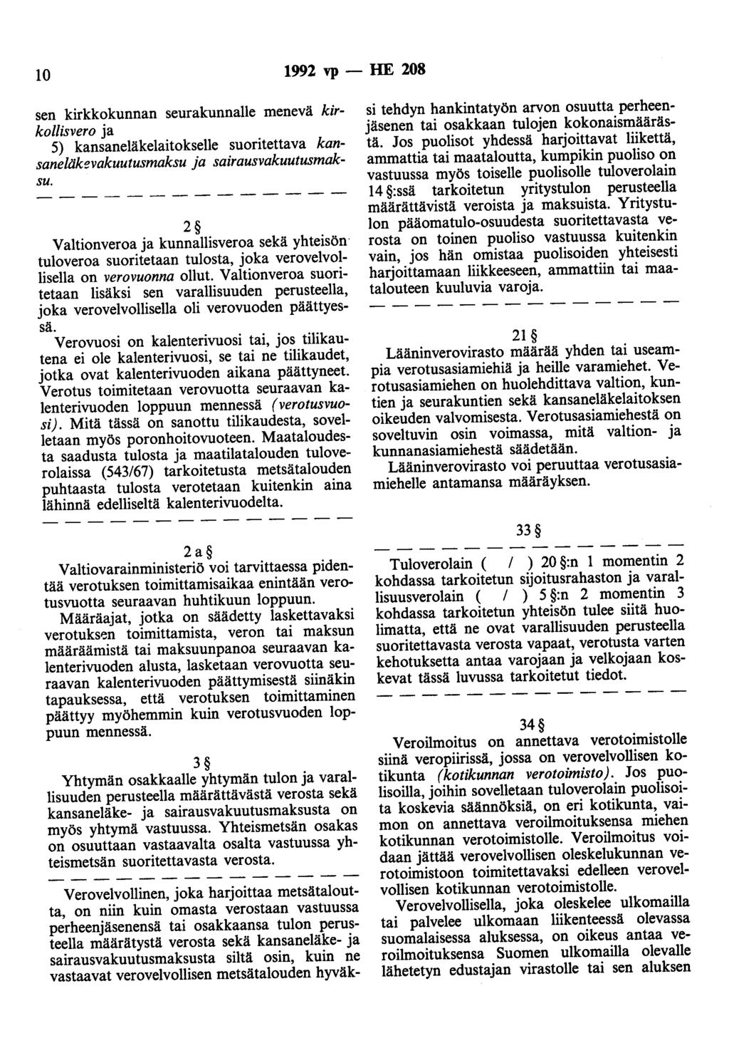 10 1992 vp - HE 208 sen kirkkokunnan seurakunnalle menevä kirkollisvero ja 5) kansaneläkelaitokselle suoritettava kansaneläk!!vakuutusmaksu ja sairausvakuutusmaksu.