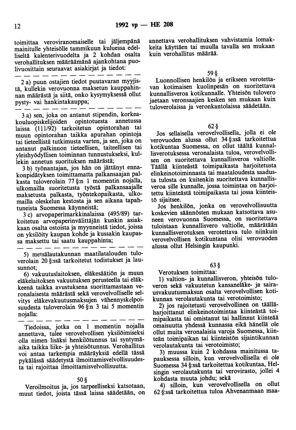 12 1992 vp - HE 208 toimittaa veroviranomaiselle tai jäljempänä mainitulle yhteisölle tammikuun kuluessa edelliseltä kalenterivuodelta ja 2 kohdan osalta verohallituksen määräämänä ajankohtana