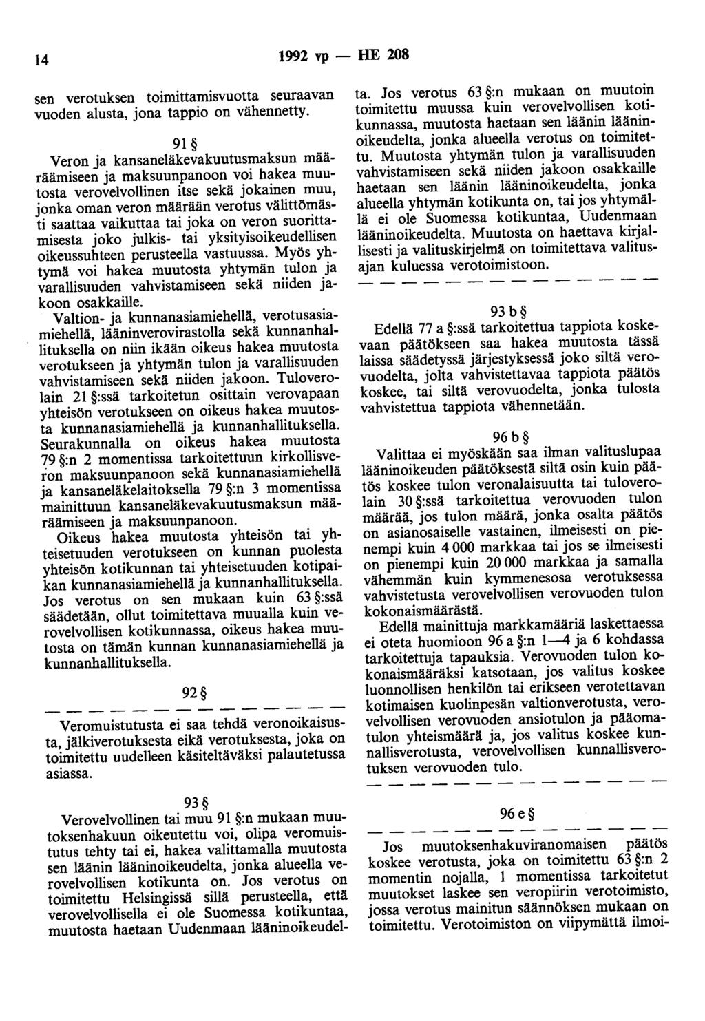 14 1992 vp - HE 208 sen verotuksen toimittamisvuotta seuraavan vuoden alusta, jona tappio on vähennetty.