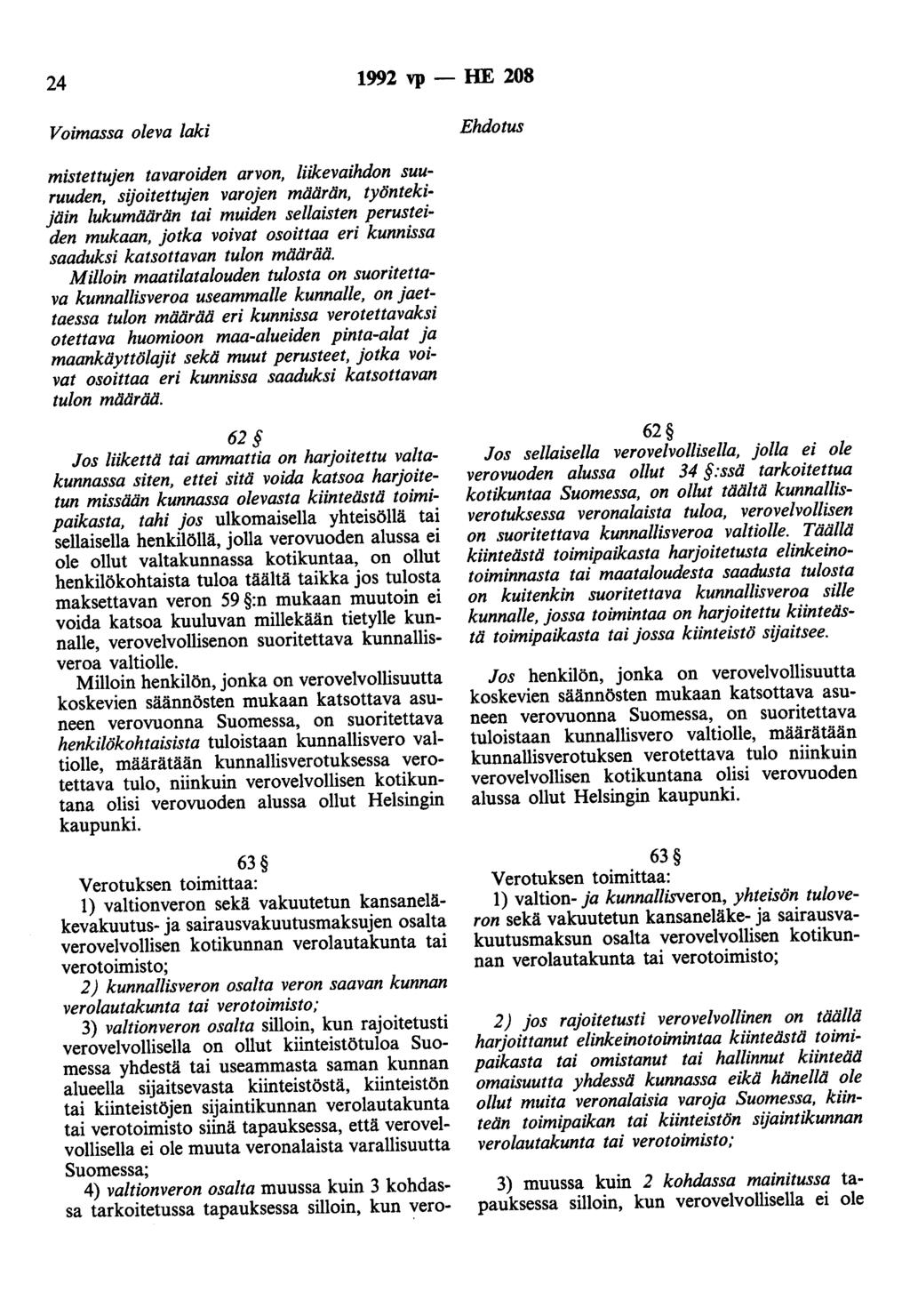 24 1992 vp - HE 208 mistettujen tavaroiden arvon, liikevaihdon suuruuden, sijoitettujen varojen määrän, työntekijäin lukumäärän tai muiden sellaisten perusteiden mukaan, jotka voivat osoittaa eri