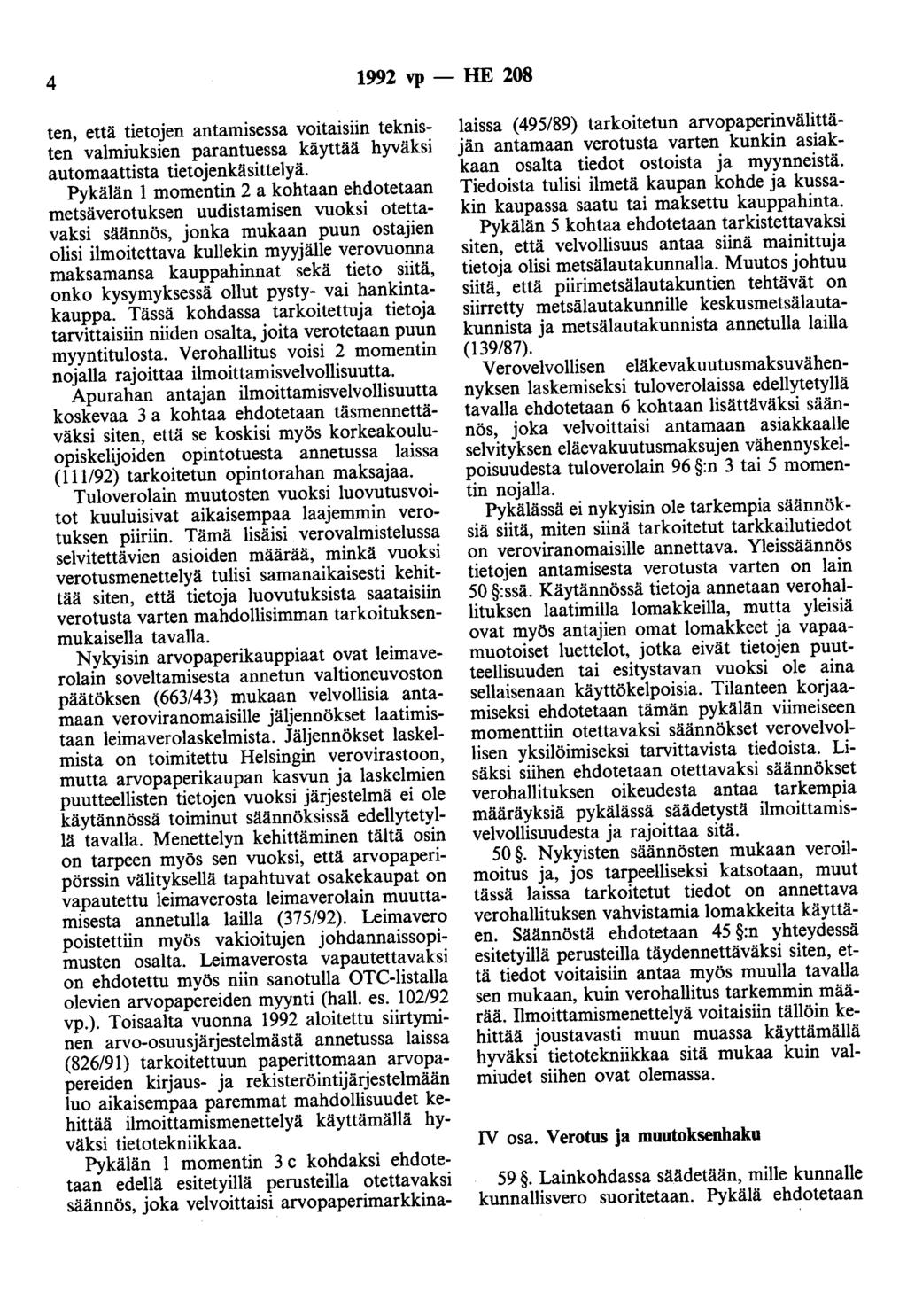 4 1992 vp - HE 208 ten, että tietojen antamisessa voitaisiin teknisten valmiuksien parantuessa käyttää hyväksi automaattista tietojenkäsittelyä.