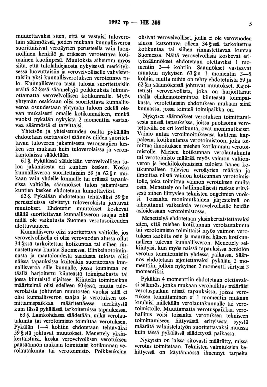 1992 vp - HE 208 5 muutettavaksi siten, että se vastaisi tuloverolain säännöksiä, joiden mukaan kunnallisveroa suorittaisivat veroäyrien perusteella vain luonnollinen henkilö ja erikseen verotettava