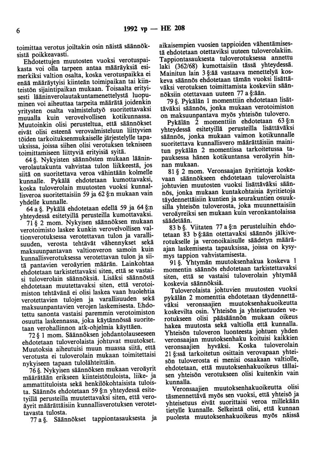 6 1992 vp - HE 208 toimittaa verotus joiltakin osin näistä säännöksistä poikkeavasti.