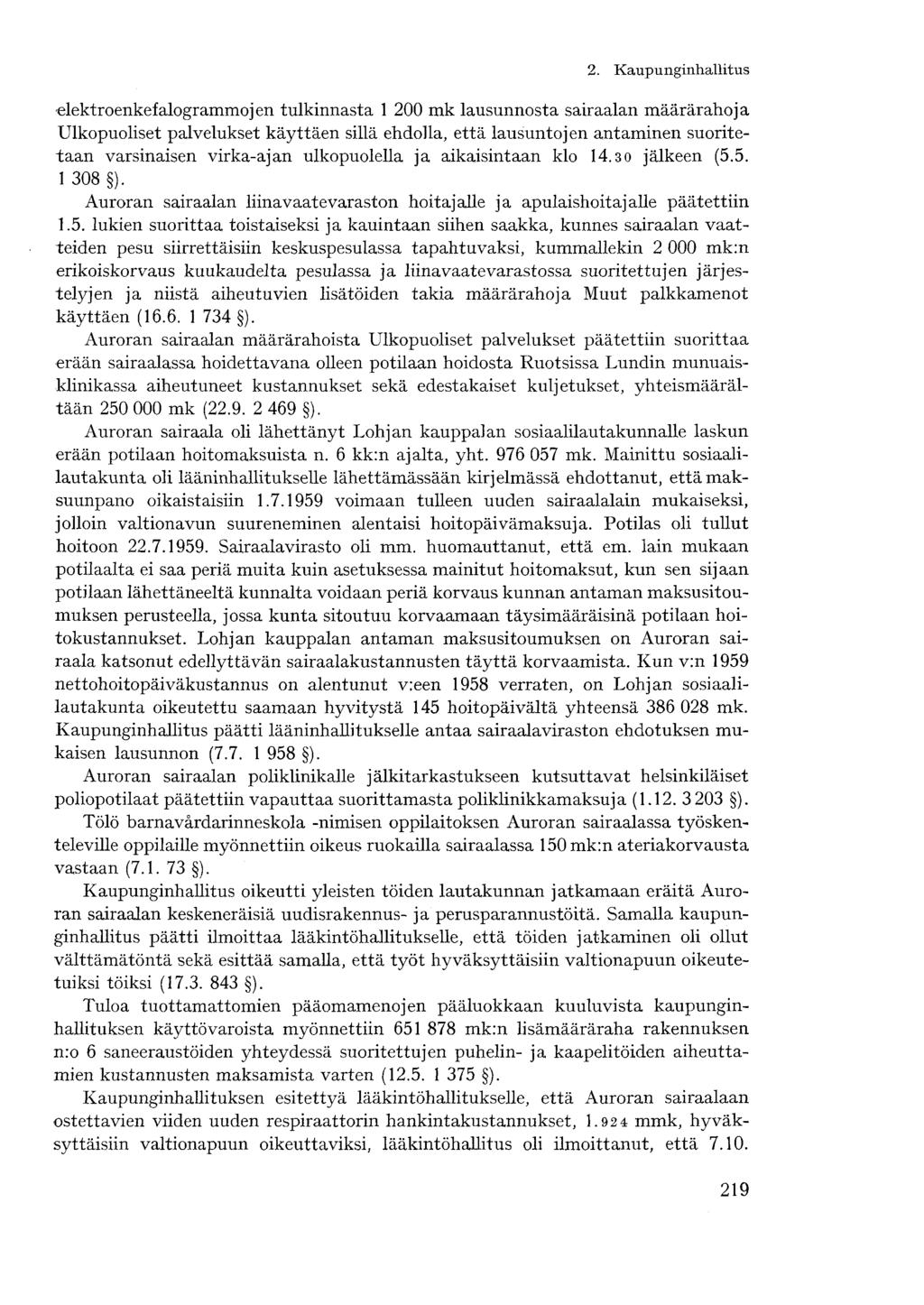 2. Kaupunginhallituselektroenkefalogrammojen tulkinnasta 1 200 mk lausunnosta sairaalan määrärahoja Ulkopuoliset palvelukset käyttäen sillä ehdolla, että lausuntojen antaminen suoritetaan varsinaisen