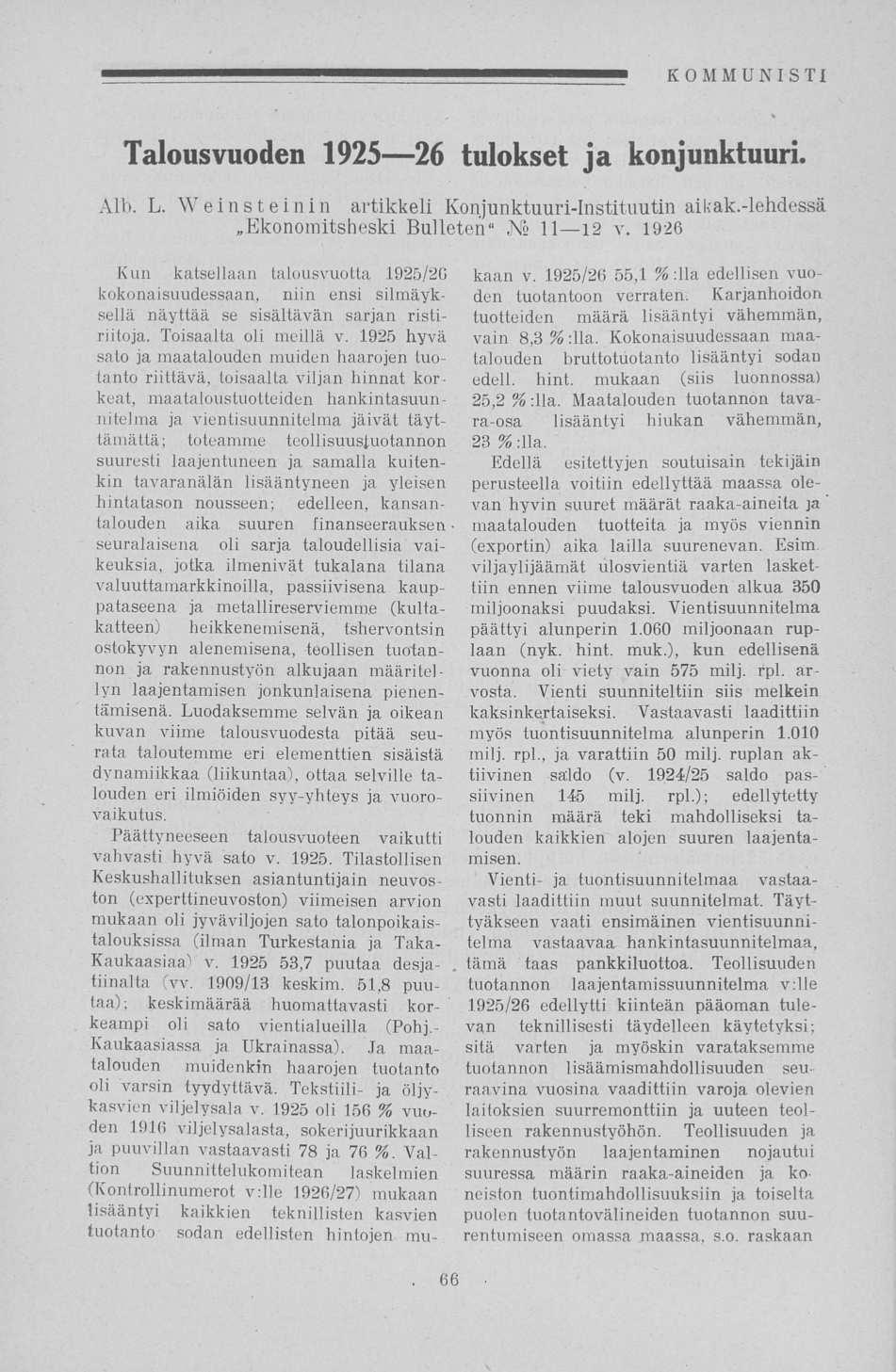 Talousvuoden 1925 26 tulokset ja konjunktuuri. Alb. L. Wein s teinin artikkeli Konjunktuuri-Instituutin aikak.-lehdessä»ekononutsheski Bulieterr Ns 11 12 v. 1926 Kun katsellaan talousvuotta 1925.