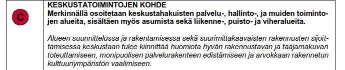 Suunnittelun lähtökohdat Voimassa oleva Itä-Lapin maakuntakaava Suunnittelualue on osoitettu keskustoimintojen