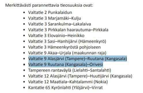 parantamisia ja muita toimenpiteitä. VT9 muodostaa keskeisen maantieyhteyden Varsinais-Suomesta Pirkanmaalle sekä Keski- Suomeen ja aina Venäjän rajalle saakka.