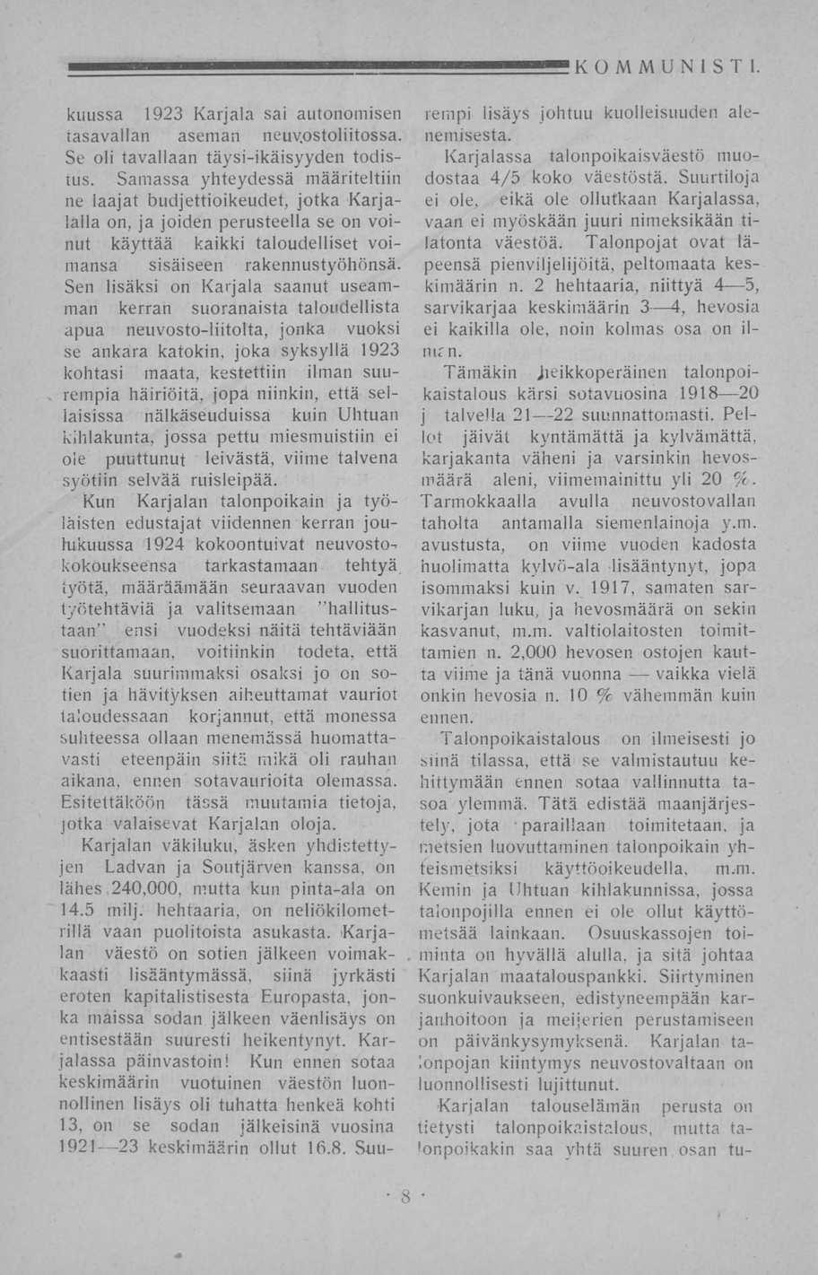 KOMMUNISTI. kuussa 1923 Karjala sai autonomisen tasavallan aseman neuvostoliitossa. Se oli tavallaan täysi-ikäisyyden todistus.