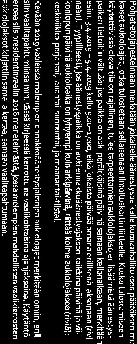 Nämä toimenpiteet pitää tehdä erikseen pohjatietojärjestelmässä 2019 eduskuntavaalienja eu roparlamenttivaalien/maakuntavaalien osalta. Päivityskierroksia on siis kaksi.