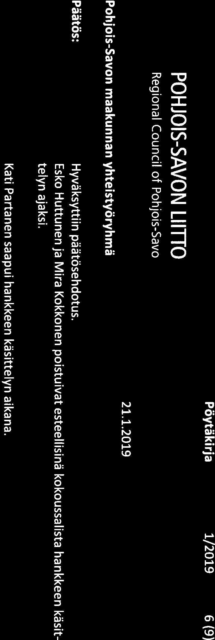 (tuki 70 %) ja kokonaiskustannukset Kyseessä on hankekokonaisuuden kehittämisosio. Esko Huttunen ja Mira Kokkonen poistuivat esteellisinä kokoussalista hankkeen käsit telyn ajaksi. (ESR) TI 4 6.1.