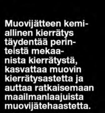 roolissa uusilla ja kehittyvillä liiketoimintamme osa-alueilla, kuten biopohjaisissa kemikaaleissa ja muoveissa sekä muovijätteen kemiallisessa kierrätyksessä.