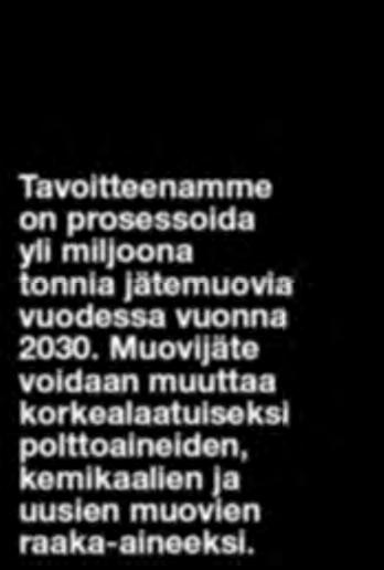 Nesteytetyn muovijätteen käyttö jalostuksen ja petrokemianteollisuuden raaka-aineena vähentää näiden riippuvuutta raakaöljystä.