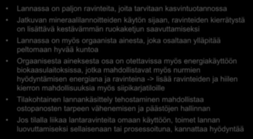 Lanta on arvokas tuote käytä se hyvin Lannassa on paljon ravinteita, joita tarvitaan kasvintuotannossa Jatkuvan mineraalilannoitteiden käytön sijaan, ravinteiden kierrätystä on lisättävä kestävämmän