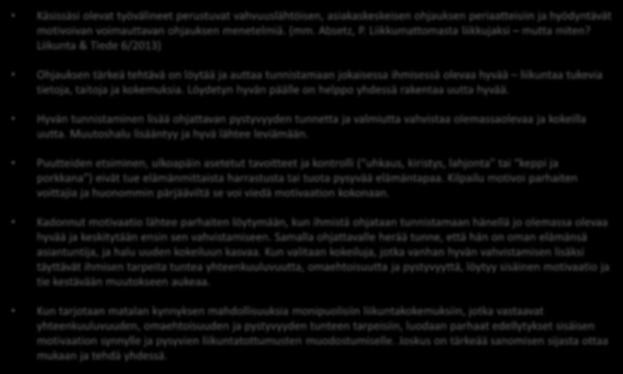 Vahvuuslähtöisen, voimauttavan ohjauksen periaatteet Käsissäsi olevat työvälineet perustuvat vahvuuslähtöisen, asiakaskeskeisen ohjauksen periaatteisiin ja hyödyntävät motivoivan voimauttavan