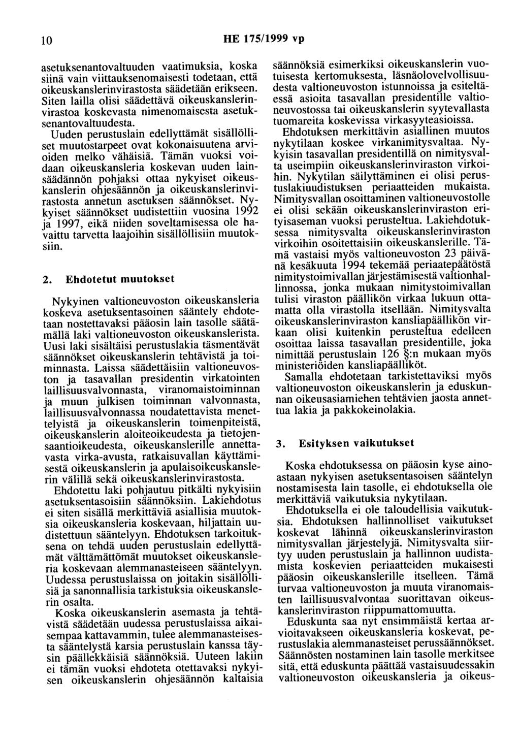 10 HE 175/1999 vp asetuksenantovaltuuden vaatimuksia, koska siinä vain viittauksenomaisesti todetaan, että oikeuskanslerinvirastosta säädetään erikseen.