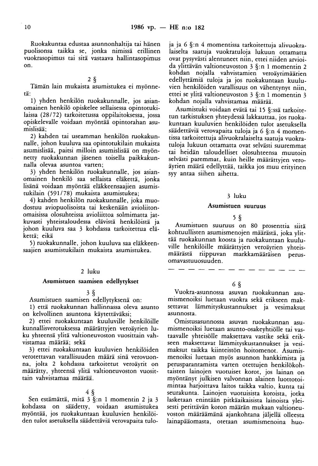 10 1986 vp. - HE n:o 182 Ruokakuntaa edustaa asunnonhaltija tai hänen puolisonsa taikka se, jonka nimissä erillinen vuokrasopimus tai sitä vastaava hallintasopimus on.