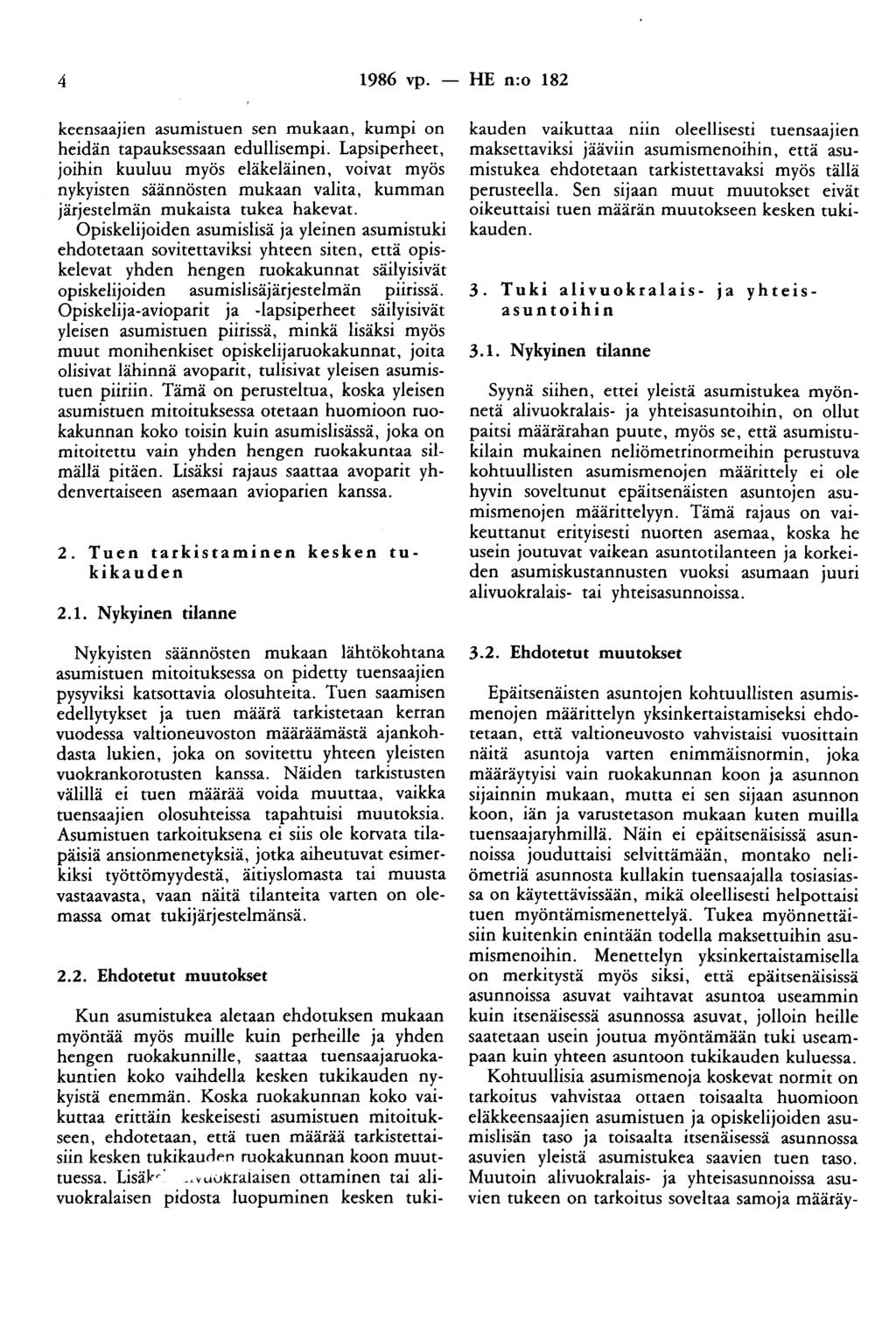 4 1986 vp. - HE n:o 182 keensaajien asumistuen sen mukaan, kumpi on heidän tapauksessaan edullisempi.