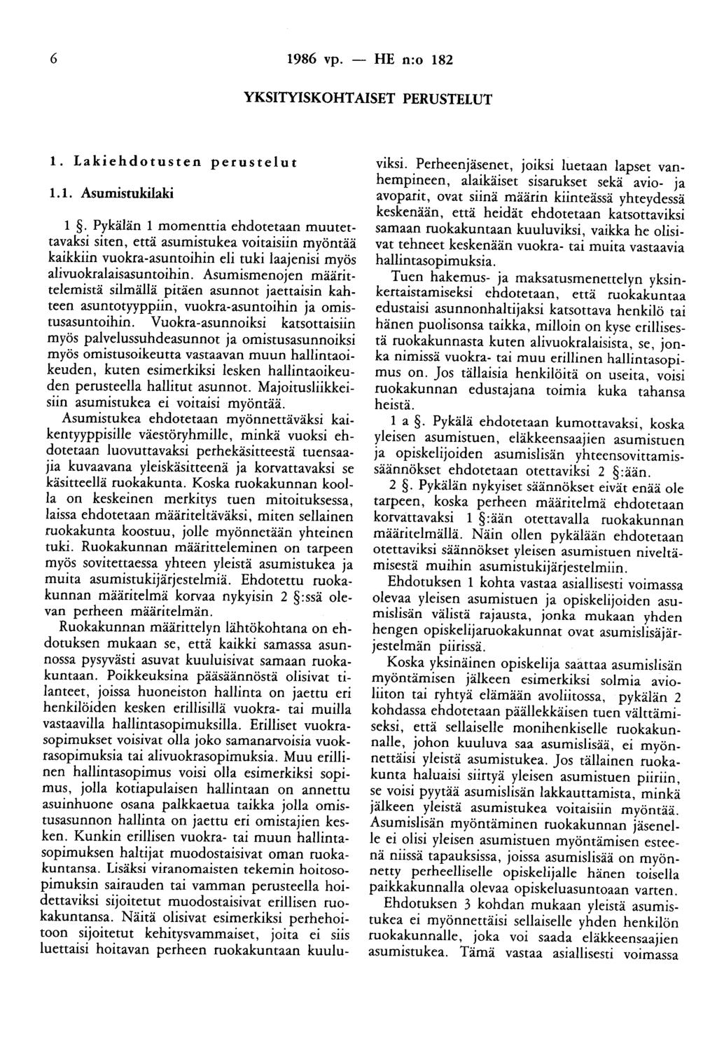 6 1986 vp. - HE n:o 182 YKSITYISKOHTAISET PERUSTELUT 1. Lakiehdotusten perustelut 1.1. Asumistukilaki 1.