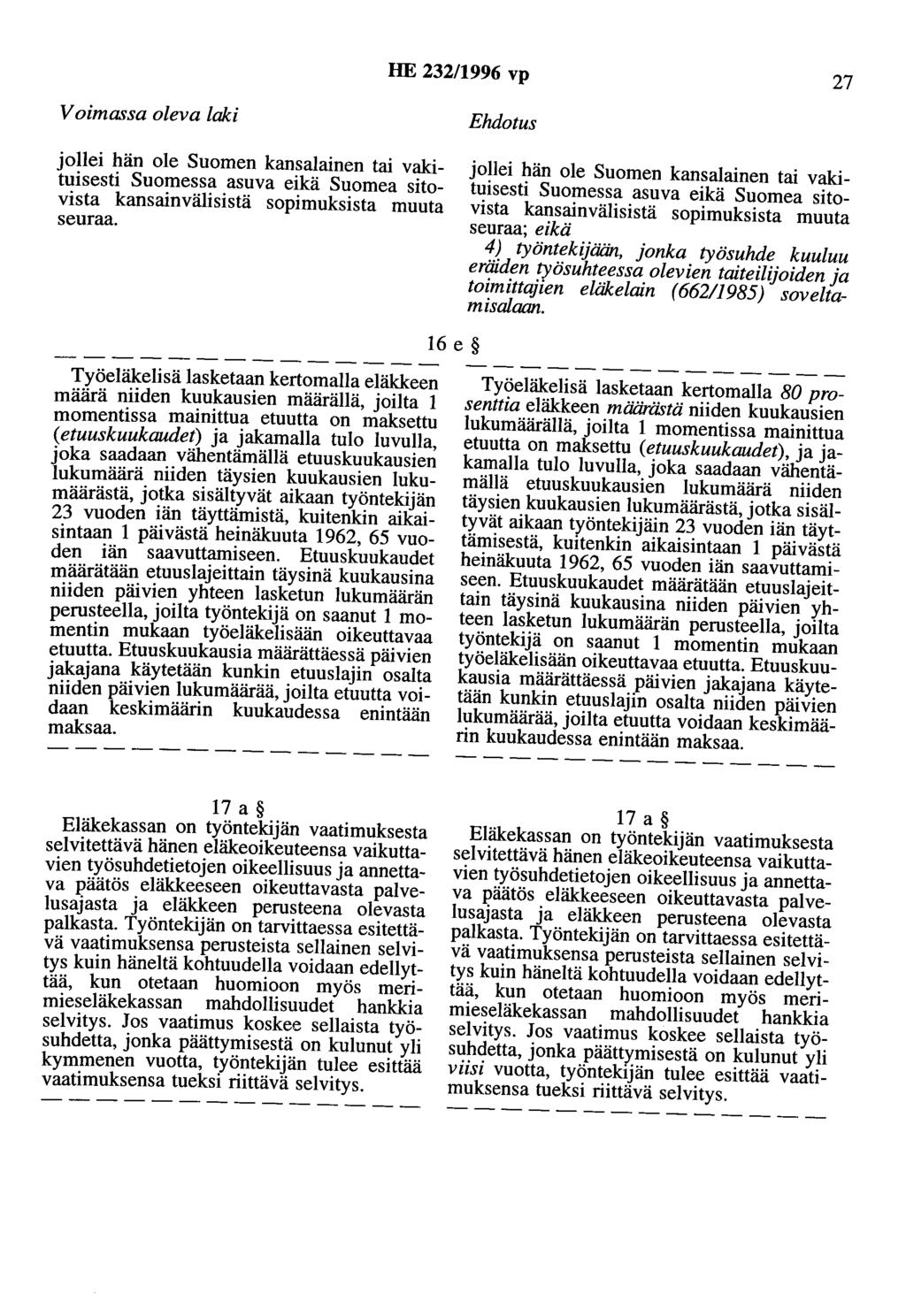 HE 232/1996 vp 27 jollei hän ole Suomen kansalainen tai vakituisesti Suomessa asuva eikä Suomea sitovista kansainvälisistä sopimuksista muuta seuraa.