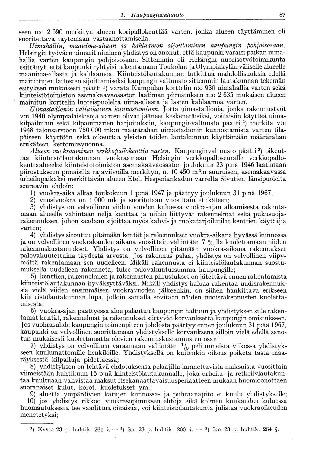 57 1. Kaupunginvaltuusto seen n:o 2 690 merkityn alueen koripallokenttää varten, jonka alueen täyttäminen oli suoritettava täytemaan vastaanottamisella.