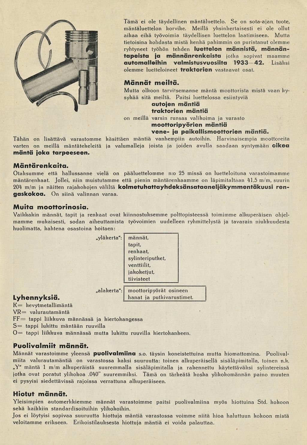 Tämä ei ole täydellinen mäntäluettelo. Se on sota-ajan tuote, mäntäluettelon horvihe. Meillä yksinkertaisesti ei ole ollut aikaa eikä työvoimia täydellisen luettelon laatimiseen.