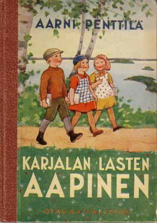 22. PENTTILÄ, Aarni Karjalan lasten aapinen. Kuvittanut Rudolf Koivu ja Aarne Nopsanen Otava 1942. Esillä 1. painos.